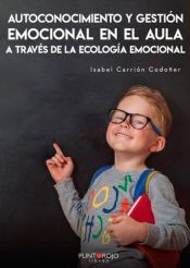 Portada de Autoconocimiento y gestión emocional en el AULA a través de la ecológía emocional