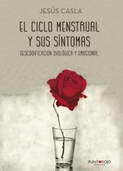 Portada de El ciclo menstrual y sus síntomas: Descodificación biológica y emocional