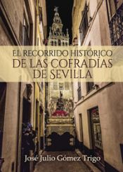 Portada de El recorrido histórico de las cofradías de Sevilla