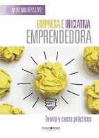 Portada de Empresa e iniciativa emprendedora. Teor&iacute;a y casos pr&aacute;cticos (Ebook)
