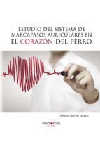 Portada de Estudio del sistema de marcapasos auriculares en el coraz&oacute;n del perro (Ebook)