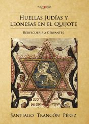 Portada de Huellas Judías y leonesas en el Quijote: Redescubrir a Cervantes