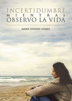 Portada de Incertidumbre mientras observo la vida (Ebook)