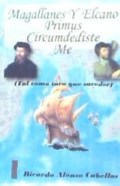 Portada de Magallanes y Elcano: Primus circumdediste me (tal como tuvo que suceder)