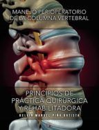 Portada de Manejo perioperatorio de la columna vertebral : PRINCIPIOS DE PRÁCTICA QUIRÚRGICA Y REHABILITADORA (Ebook)