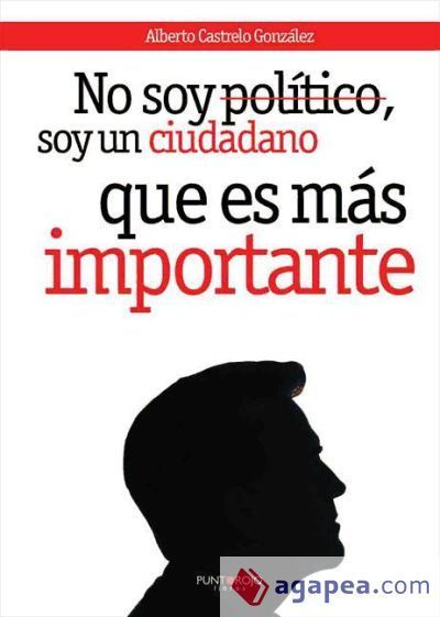 No soy político, soy un ciudadano, que es más importante No soy político, soy un ciudadano, que es más importante