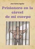 Portada de Prisionero en la Cárcel de mi Cuerpo (Ebook)