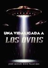 Una Vida Ligada A Los Ovnis.