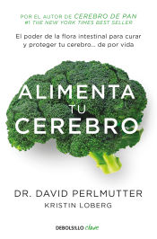 Portada de Alimenta tu cerebro: El poder de la flora intestinal para curar y proteger tu cerebro... de por vida