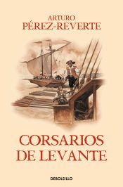 Portada de Corsarios de Levante (Las aventuras del capitán Alatriste 6)