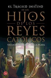 Portada de El trágico destino de los hijos de los Reyes Católico (bolsillo)