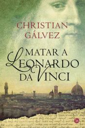 Portada de Matar a Leonardo da Vinci