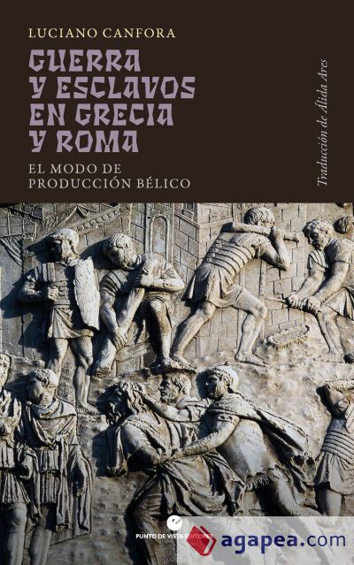 Guerra y esclavos en Grecia y Roma: El modo de producci&oacute;n b&eacute;lico