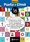 Punto y Coma Matemáticas 16 Comprendo y valoro la información para resolver problemas de las cuatro operaciones con números naturales y decimales (2)