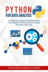 Python for Data Analysis: A Complete Guide for Beginners, Including Python Statistics and Big Data Analysis