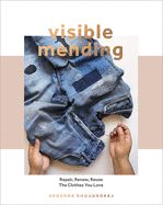 Portada de Visible Mending: A Modern Guide to Darning, Stitching and Patching the Clothes You Love