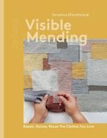 Portada de Visible Mending: Repair, Renew, Reuse the Clothes You Love