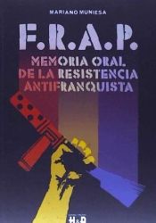 Portada de F R A P MEMORIA ORAL DE LA RESISTENCIA ANTIFRANQUISTA