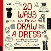 Portada de 20 Ways to Draw a Dress and 44 Other Fabulous Fashions and Accessories: A Sketchbook for Artists, Designers, and Doodlers