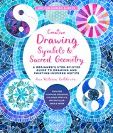 Portada de Creative Drawing: Symbols and Sacred Geometry: A Beginner's Step-By-Step Guide to Drawing and Painting Inspired Motifs - Explore Compass Drawing, Colo