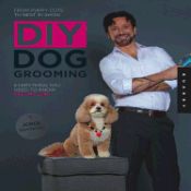 Portada de DIY Dog Grooming: From Puppy Cuts to Best in Show: Everything You Need to Know Step by Step