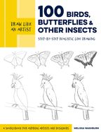Portada de Draw Like an Artist: 100 Birds, Butterflies, and Other Insects: Step-By-Step Realistic Line Drawing - A Sourcebook for Aspiring Artists and Designers