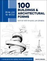 Portada de Draw Like an Artist: 100 Buildings and Architectural Forms: Step-By-Step Realistic Line Drawing - A Sourcebook for Aspiring Artists and Designers