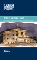 Portada de The Urban Sketching Handbook Understanding Light, 14: Portraying Light Effects in On-Location Drawing and Painting