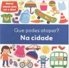 QUE PODES ATOPAR?. NA CIDADE (G) (0-3 ANOS)