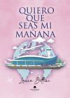 QUIERO QUE SEAS MI MA&Ntilde;ANA