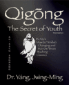 Qigong Secret of Youth 3rd. Ed.: Da Mo's Muscle/Tendon Changing and Marrow/Brain Washing Classics