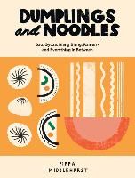 Portada de Dumplings and Noodles: Bao, Gyoza, Biang Biang, Ramen - And Everything in Between