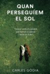 Quan persegu&iacute;em el sol: Trencar amb el present, per tornar al passat i tenir un futur.