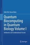 Quantum Biocomputing in Quantum Biology Volume I