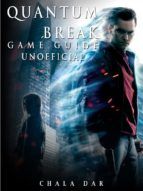 Portada de Quantum Break Game Guide Unofficial (Ebook)