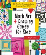 Portada de Math Art and Drawing Games for Kids: 40+ Fun Art Projects to Build Amazing Math Skills