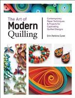 Portada de The Art of Modern Quilling: Contemporary Paper Techniques & Projects for Captivating Quilled Designs