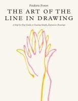 Portada de The Art of the Line in Drawing: A Step-By-Step Guide to Creating Simple, Expressive Drawings