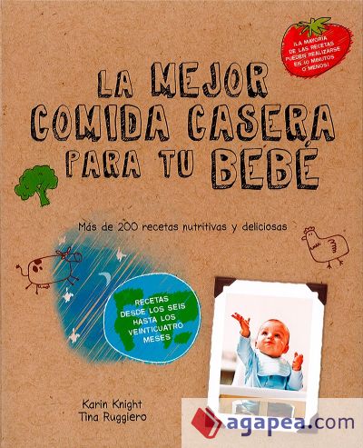 Las mejores comidas caseras para tu bebé. Más de 200 recetas nutritivas y deliciosas