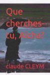 Que cherches-tu, A&iuml;cha?