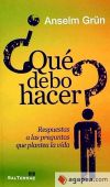 Qué debo hacer? Respuestas a las preguntas que plantea la vida