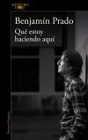 Qu&eacute; Estoy Haciendo Aqu&iacute; De Benjam&iacute;n Prado