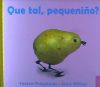 Qué tal, pequeniño?