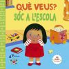 Què veus? Sóc a l ' escola