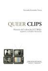 Queer Clips. Historia del videoclip LGTBIQ+ espa&ntilde;ol y su huella valenciana