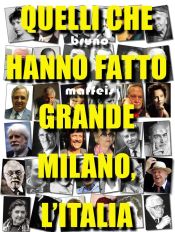 Quelli che hanno fatto grande Milano, l'Italia (Ebook)