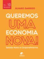Portada de Queremos uma economia nova: estado novo e corporativismo (Ebook)