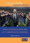 Quiero que mi equipo juegue como el F.C. Barcelona de Guardiola