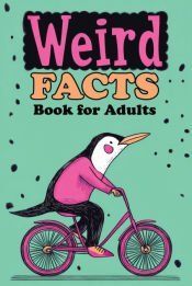 Portada de Weird Facts Book for Adults