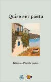 Quise ser poeta
